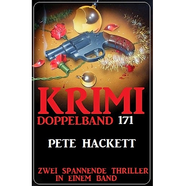 Krimi Doppelband 171- Zwei Thriller in einem Band, Pete Hackett