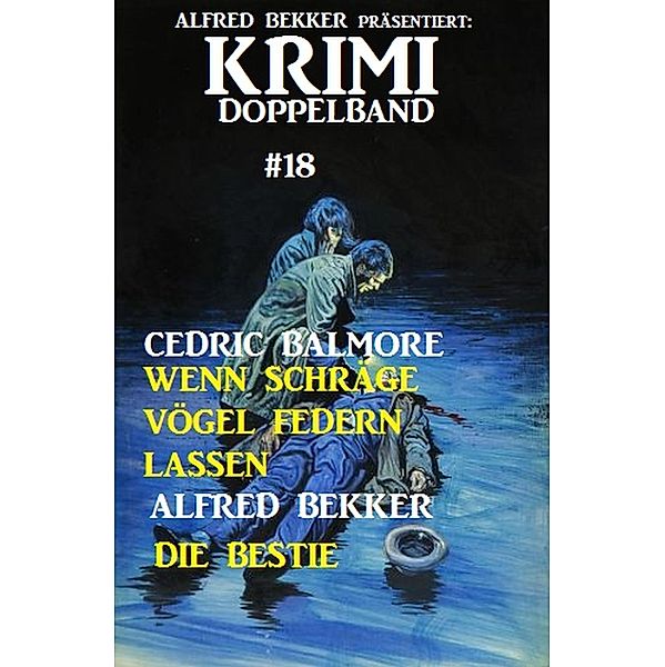 Krimi Doppelband #18, Alfred Bekker, Cedric Balmore