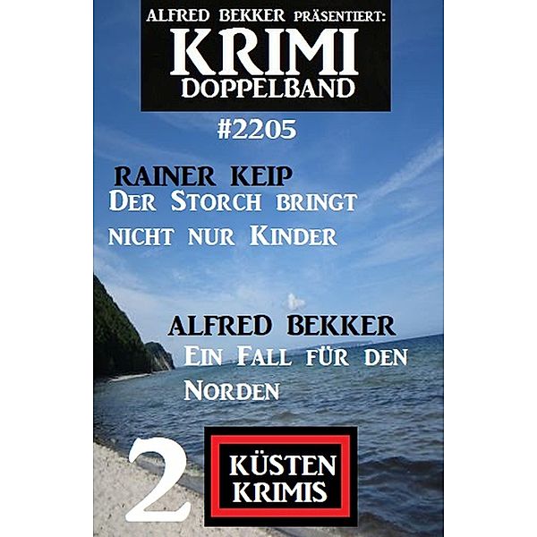 Krimi Doppelband 2205 - 2 Küsten Krimis, Alfred Bekker, Rainer Keip