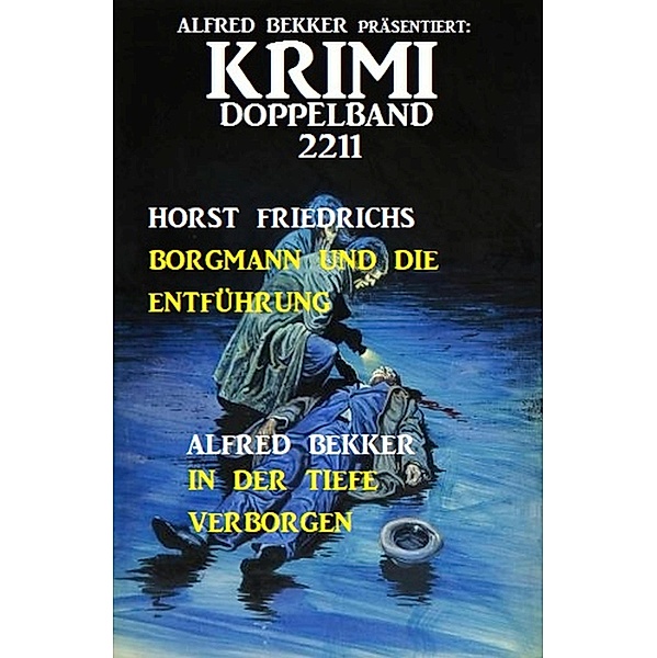 Krimi Doppelband 2211, Alfred Bekker, Horst Friedrichs