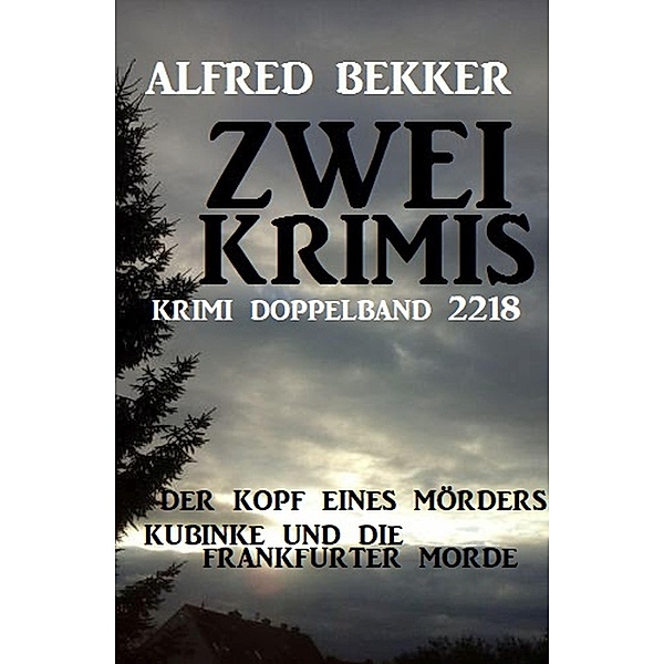 Krimi Doppelband 2218 - Zwei Krimis, Alfred Bekker