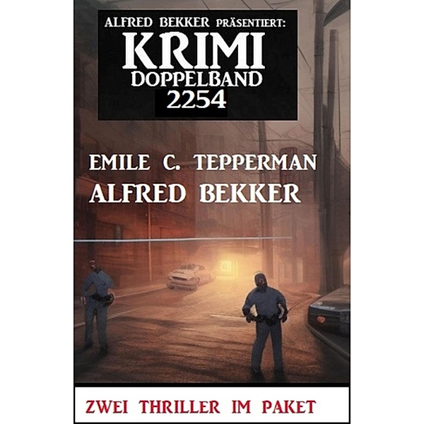 Krimi Doppelband 2254, Alfred Bekker, Emile C. Tepperman