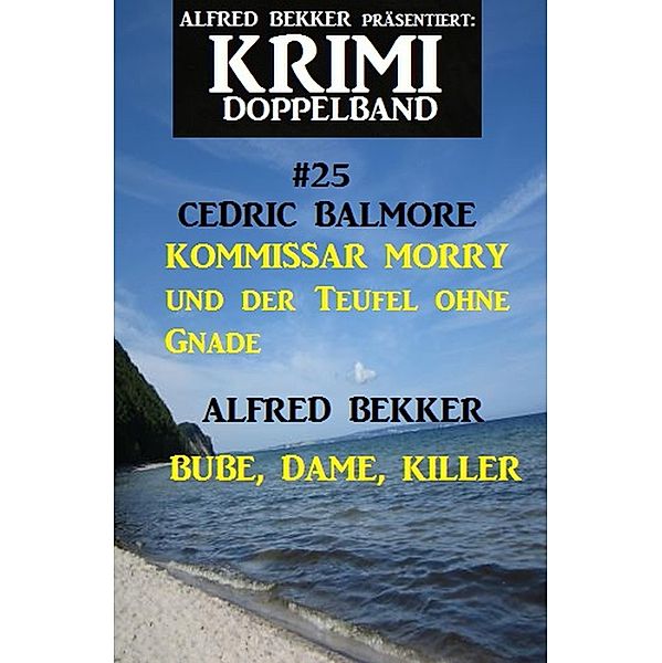 Krimi Doppelband #25, Alfred Bekker, Cedric Balmore