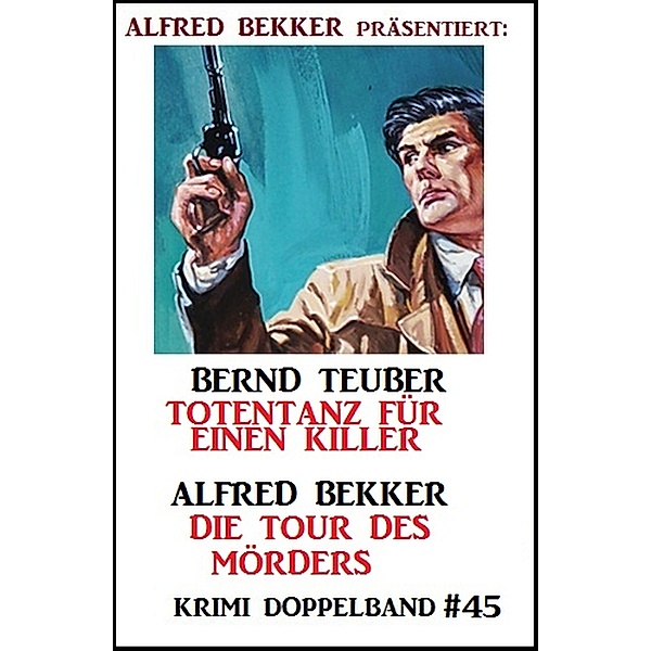 Krimi Doppelband 45, Alfred Bekker, Bernd Teuber