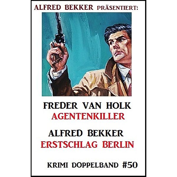 Krimi Doppelband 50, Alfred Bekker, Freder van Holk