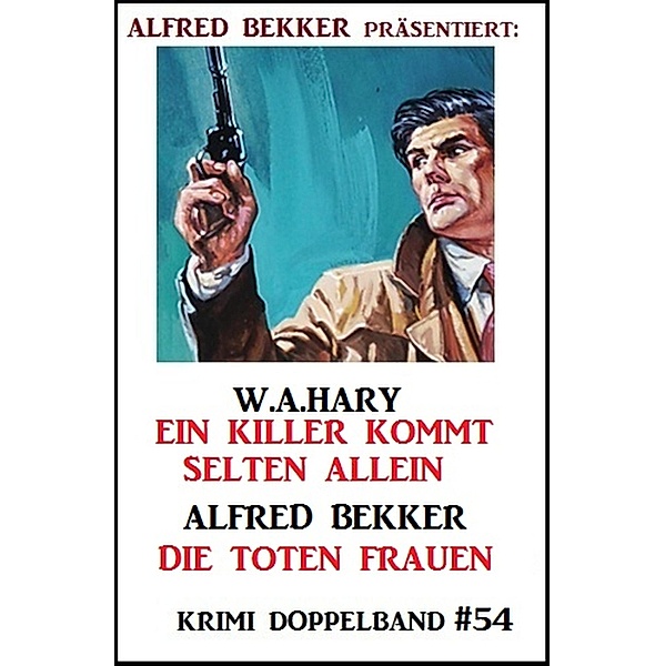 Krimi Doppelband 54, Alfred Bekker, W. A. Hary