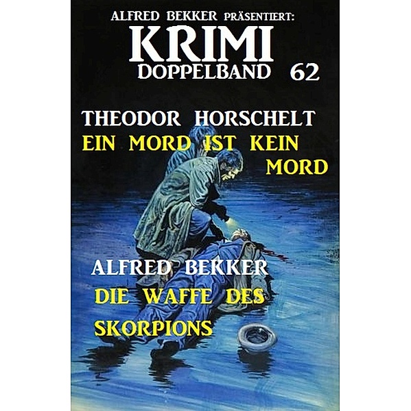 Krimi Doppelband 62, Alfred Bekker, Theodor Horschelt