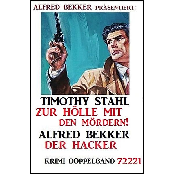 Krimi Doppelband 72221, Alfred Bekker, Timothy Stahl