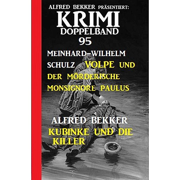 Krimi Doppelband 95 - Zwei Krimis mit Tatorten in Venedig und Berlin, Alfred Bekker, Meinhard-Wilhelm Schulz