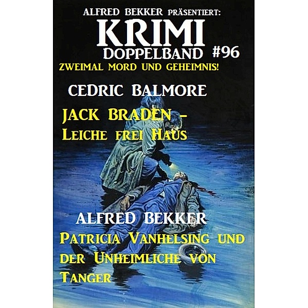 Krimi Doppelband 96 - Zweimal Mord und Geheimnis, Alfred Bekker, Cedric Balmore