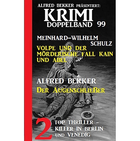 Krimi Doppelband 99 - 2 Top Thriller: Killer in Berlin und Venedig, Alfred Bekker, Meinhard-Wilhelm Schulz