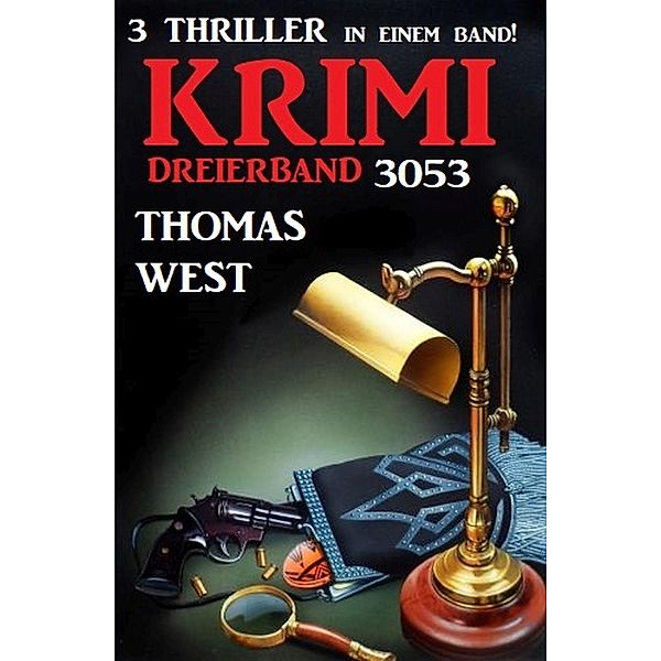 Krimi Dreierband 3053  - 3 Thriller in einem Band!, Thomas West