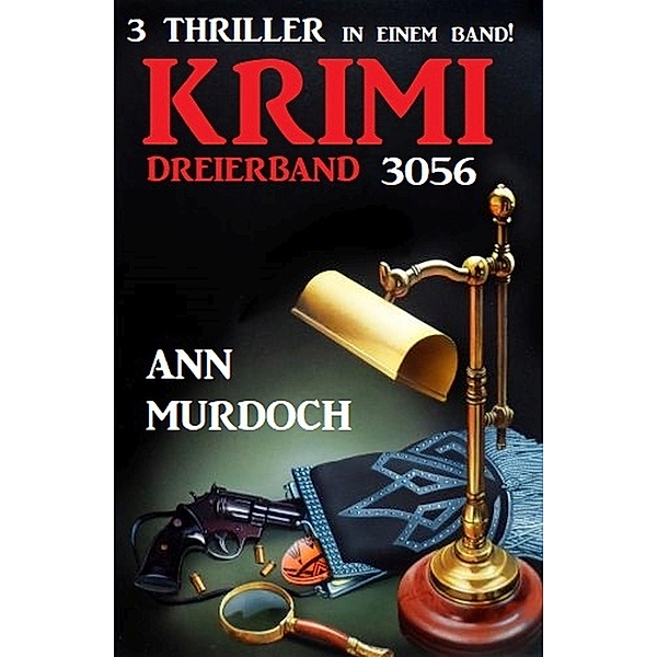 Krimi Dreierband 3056 - 3 Thriller in einem Band!, Ann Murdoch