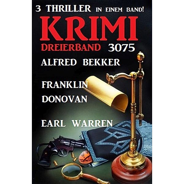 Krimi Dreierband 3075 - 3 Thriller in einem Band, Franklin Donovan, Alfred Bekker, Earl Warren