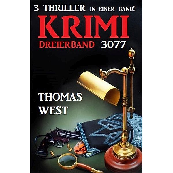 Krimi Dreierband 3077 - 3 Thriller in einem Band, Thomas West