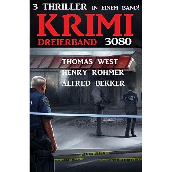 Krimi Dreierband 3080 - 3 Thriller in einem Band!, Alfred Bekker, Thomas West, Henry Rohmer