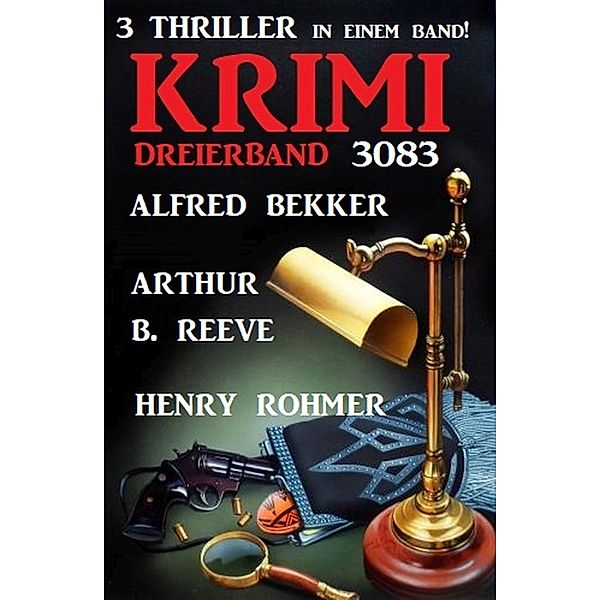 Krimi Dreierband 3083, Alfred Bekker, Henry Rohmer, Arthur B. Reeve