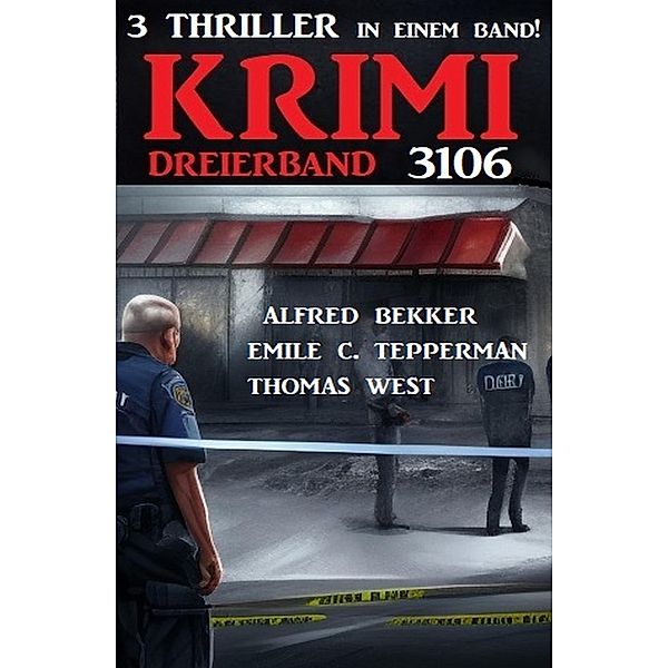 Krimi Dreierband 3106, Alfred Bekker, Thomas West, Emile C. Tepperman