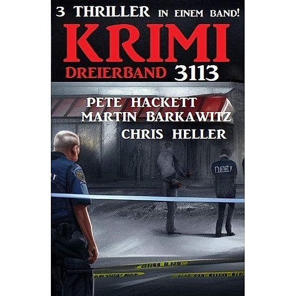 Krimi Dreierband 3113, Chris Heller, Martin Barkawitz, Pete Hackett