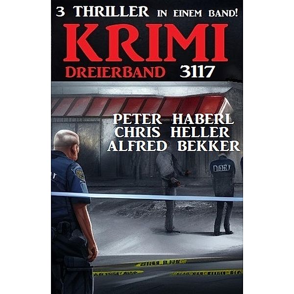 Krimi Dreierband 3117, Alfred Bekker, Peter Haberl, Chris Heller