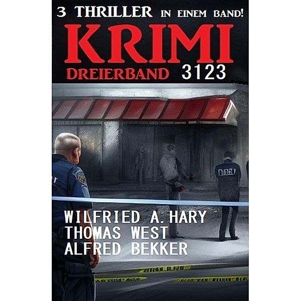 Krimi Dreierband 3123, Alfred Bekker, Wilfried A. Hary, Thomas West