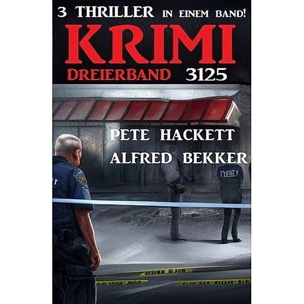 Krimi Dreierband 3125, Pete Hackett, Alfred Bekker