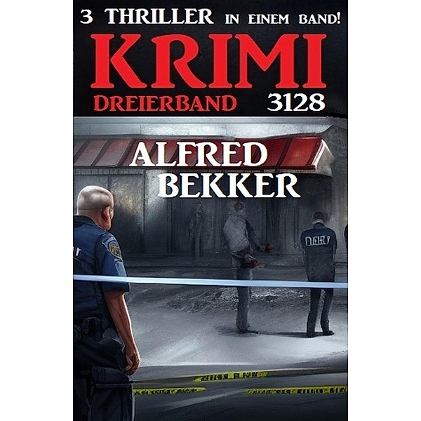 Krimi Dreierband 3128, Alfred Bekker