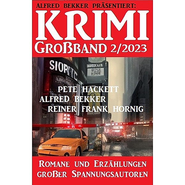 Krimi Grossband 2/2023, Alfred Bekker, Pete Hackett, Frank Reiner Hornig