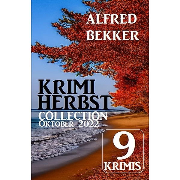 Krimi Herbst Collection Oktober 2022 - 9 Krimis, Alfred Bekker