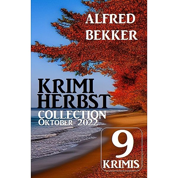 Krimi Herbst Collection Oktober 2022 - 9 Krimis, Alfred Bekker