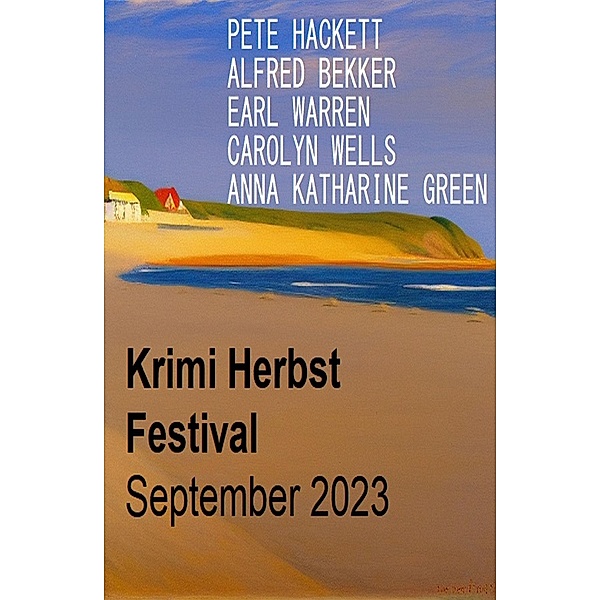 Krimi Herbst Festival September 2023, Alfred Bekker, Pete Hackett, Earl Warren, Anna Katharine Green, Carolyn Wells