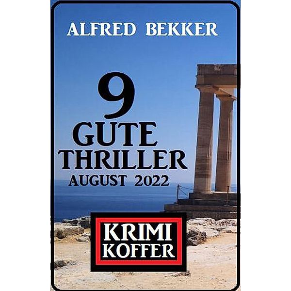 Krimi Koffer 9 gute Thriller August 2022, Alfred Bekker