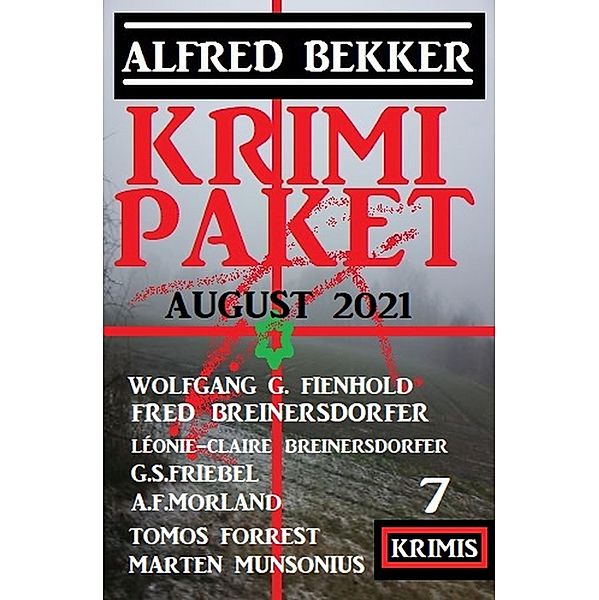 Krimi Paket August 2021: 7 Krimis, Alfred Bekker, Fred Breinersdorfer, Léonie-Claire Breinersdorfer, A. F. Morland, G. S. Friebel, Tomos Forrest, Marten Munsonius, Wolfgang G. Fienhold