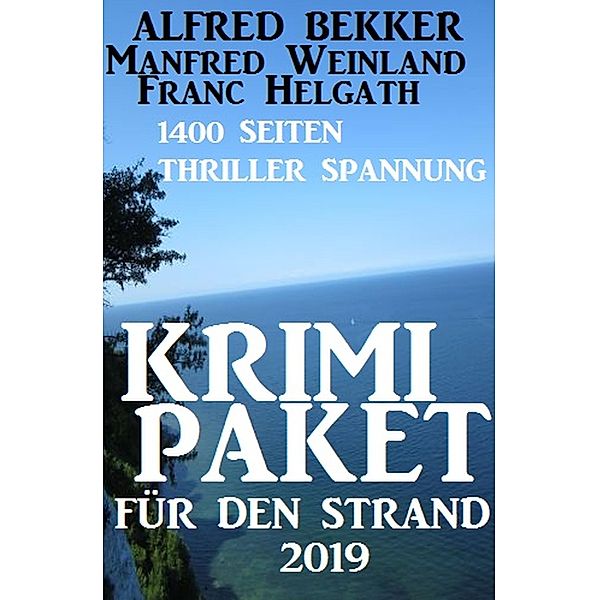 Krimi-Paket für den Strand 2019, Alfred Bekker, Manfred Weinland, Franc Helgath