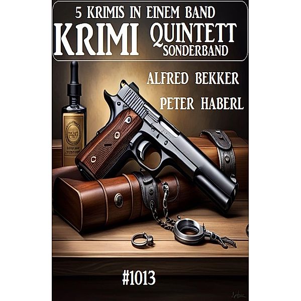 Krimi Quintett Sonderband 1013, Alfred Bekker, Peter Haberl