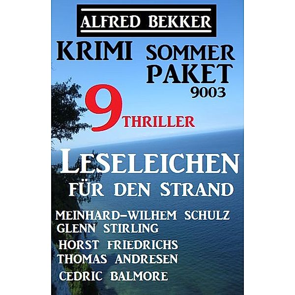 Krimi Sommer Paket 9003 - Leseleichen für den Strand: 9 Thriller eBook v.  Alfred Bekker u. weitere | Weltbild