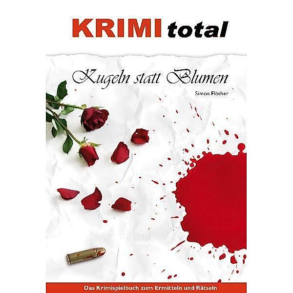 Krimi total - Kugeln statt Blumen, Simon Flöther