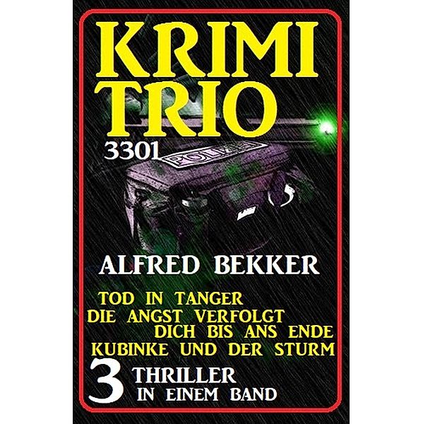 Krimi Trio 3301 - Drei Thriller in einem Band, Alfred Bekker