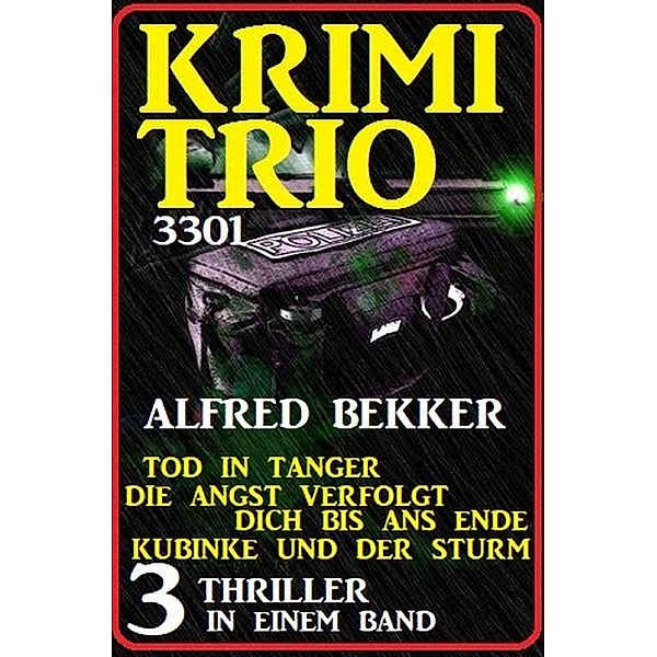 Krimi Trio 3301 - Drei Thriller in einem Band, Alfred Bekker