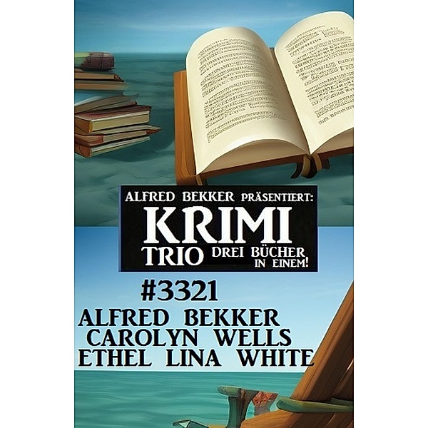 Krimi Trio 3321, Alfred Bekker, Carolyn Wells, ETHEL LINA WHITE