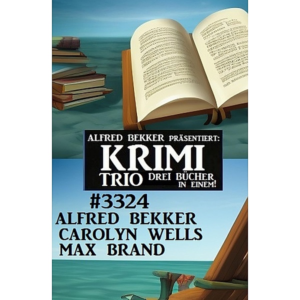 Krimi Trio 3324, Alfred Bekker, Carolyn Wells, Max Brand