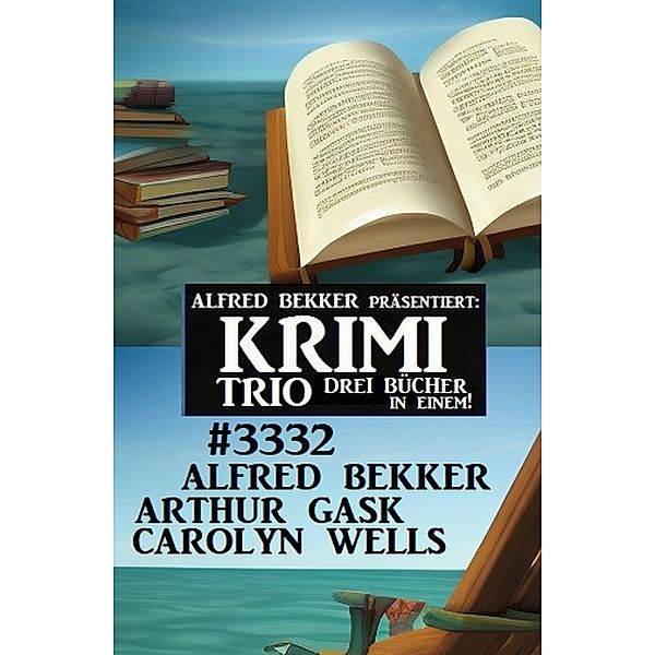 Krimi Trio 3332, Alfred Bekker, Arthur Gask, Carolyn Wells