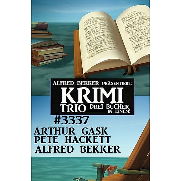 Krimi Trio 3337, Pete Hackett, Alfred Bekker, Arthur Gask