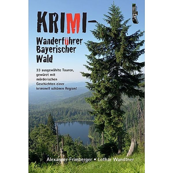 Krimi-Wanderführer Bayerischer Wald, Alexander Frimberger, Lothar Wandtner