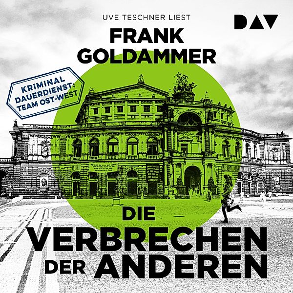 Kriminaldauerdienst Ost-West - 2 - Die Verbrechen der Anderen. Kriminaldauerdienst: Team Ost-West, Frank Goldammer