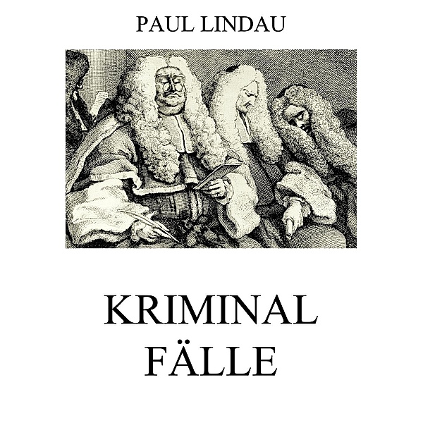 Kriminalfälle, Paul Lindau
