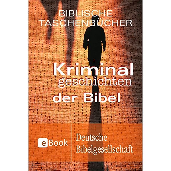 Kriminalgeschichten der Bibel