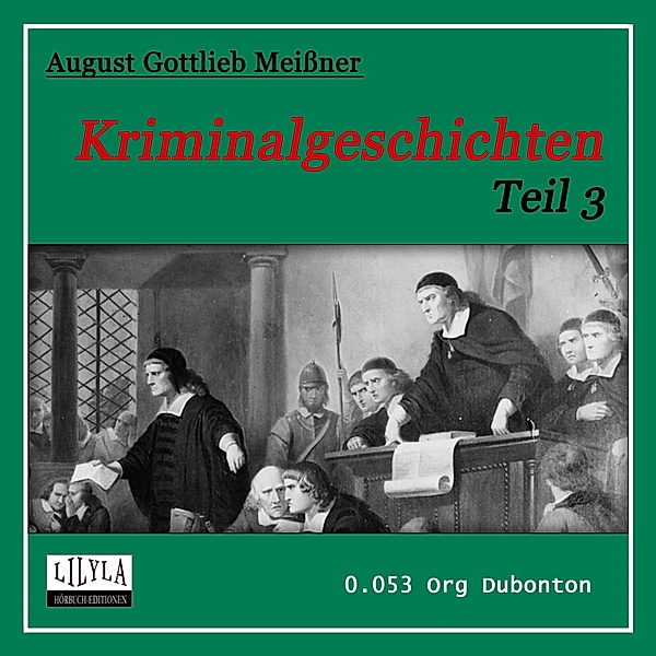 Kriminalgeschichten - Teil 3, August Gottlieb Meißner
