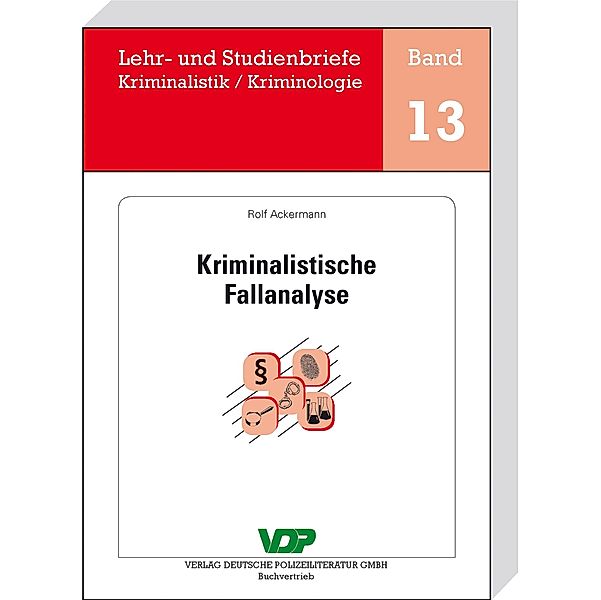 Kriminalistische Fallanalyse / Lehr- und Studienbriefe Kriminalistik/Kriminologie Bd.13, Rolf Ackermann