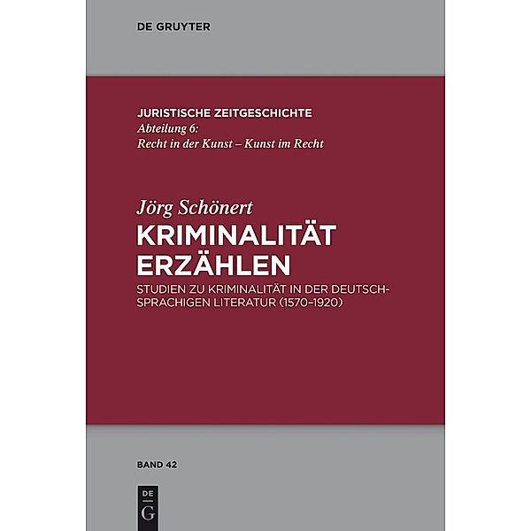 Kriminalität erzählen / Juristische Zeitgeschichte / Abteilung 6 Bd.42, Jörg Schönert